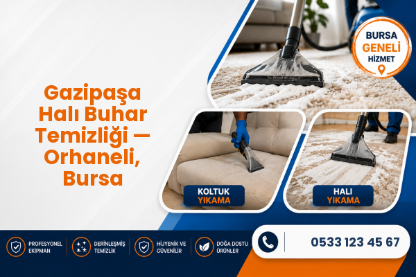 Gazipaşa Halı Buhar Temizliği — Orhaneli, Bursa